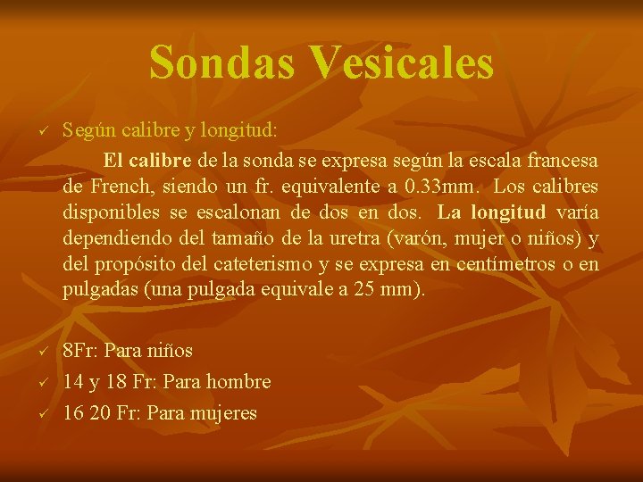 Sondas Vesicales ü ü Según calibre y longitud: El calibre de la sonda se
