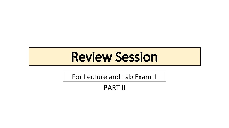 Review Session For Lecture and Lab Exam 1 PART II 