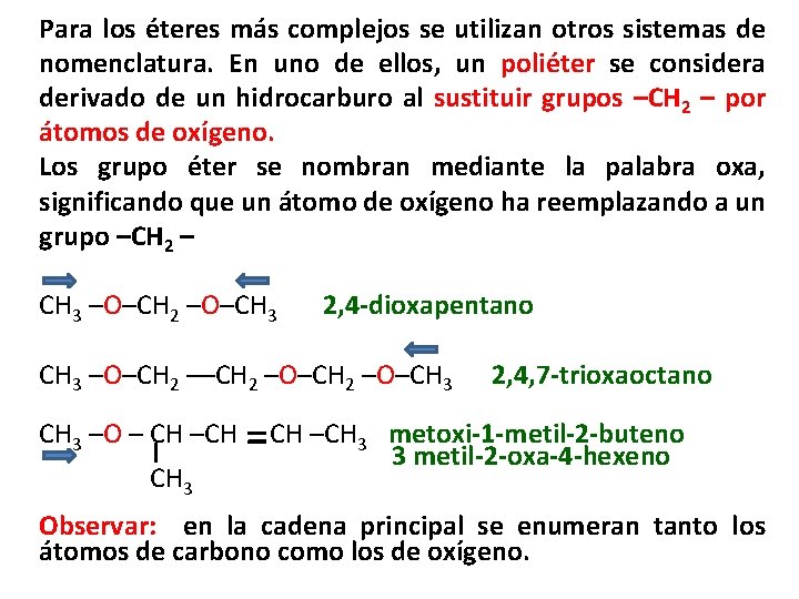 Para los éteres más complejos se utilizan otros sistemas de nomenclatura. En uno de