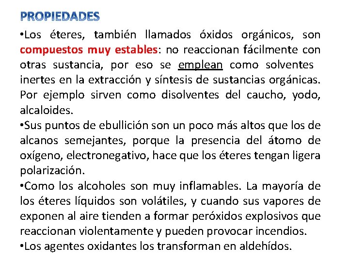  • Los éteres, también llamados óxidos orgánicos, son compuestos muy estables: no reaccionan