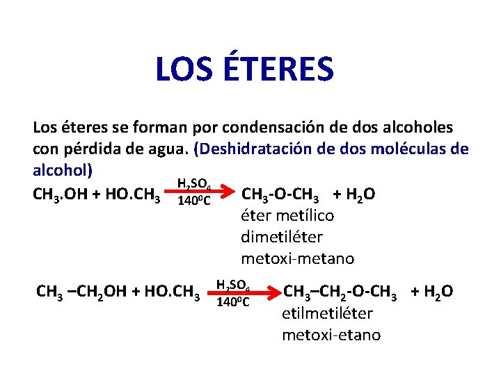 LOS ÉTERES Los éteres se forman por condensación de dos alcoholes con pérdida de