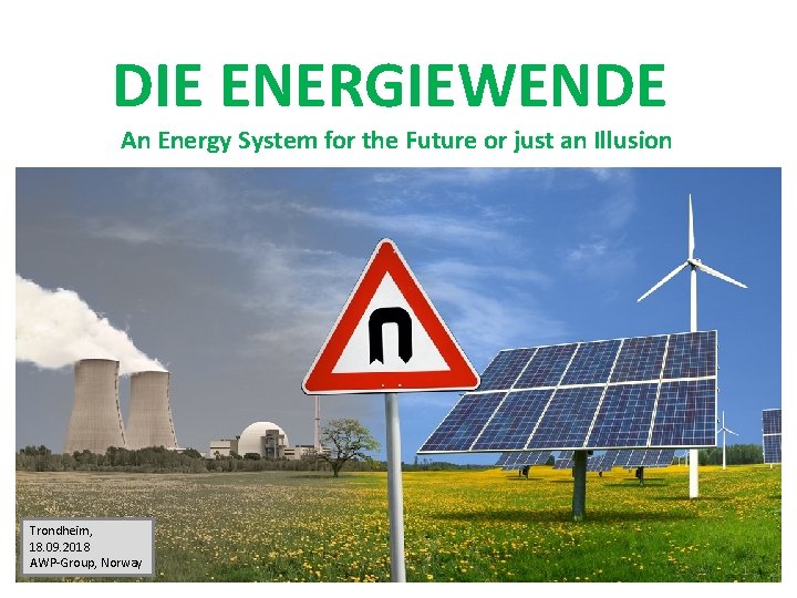 DIE ENERGIEWENDE An Energy System for the Future