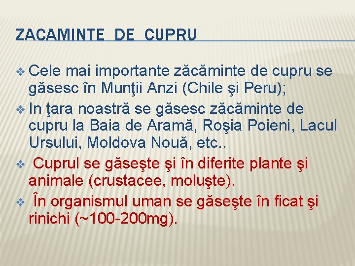 ZACAMINTE DE CUPRU v Cele mai importante zăcăminte de cupru se găsesc în Munţii