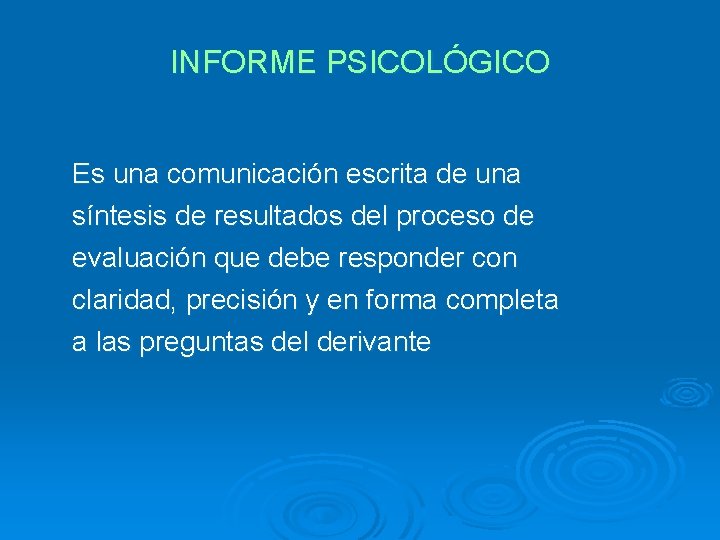 INFORME PSICOLÓGICO Es una comunicación escrita de una síntesis de resultados del proceso de INFORME PSICOLÓGICO Es una comunicación escrita de una síntesis de resultados del proceso de