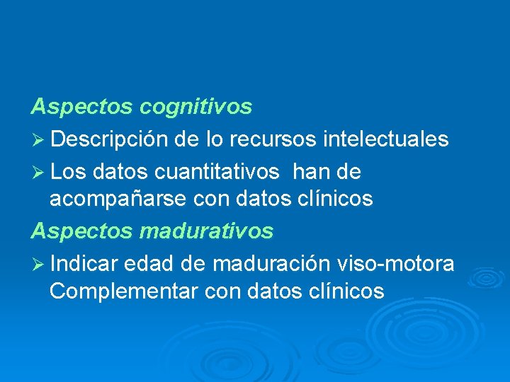 Aspectos cognitivos Ø Descripción de lo recursos intelectuales Ø Los datos cuantitativos han de Aspectos cognitivos Ø Descripción de lo recursos intelectuales Ø Los datos cuantitativos han de