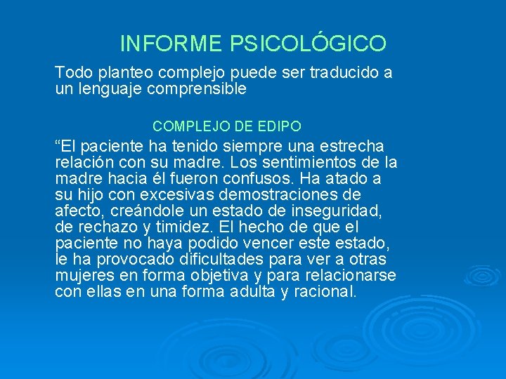 INFORME PSICOLÓGICO Todo planteo complejo puede ser traducido a un lenguaje comprensible COMPLEJO DE INFORME PSICOLÓGICO Todo planteo complejo puede ser traducido a un lenguaje comprensible COMPLEJO DE