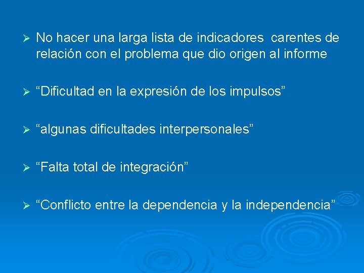 Ø No hacer una larga lista de indicadores carentes de relación con el problema