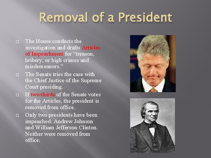 Removal of a President The House conducts the investigation and drafts Articles of Impeachment