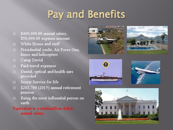 Pay and Benefits $400, 000. 00 annual salary, $50, 000. 00 expense account White