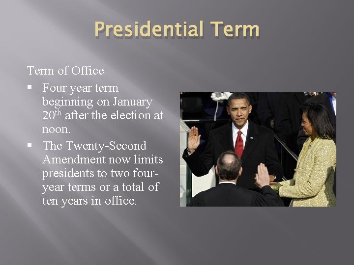 Presidential Term of Office § Four year term beginning on January 20 th after