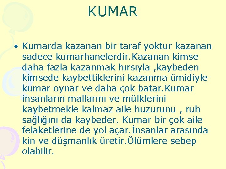 KUMAR • Kumarda kazanan bir taraf yoktur kazanan sadece kumarhanelerdir. Kazanan kimse daha fazla