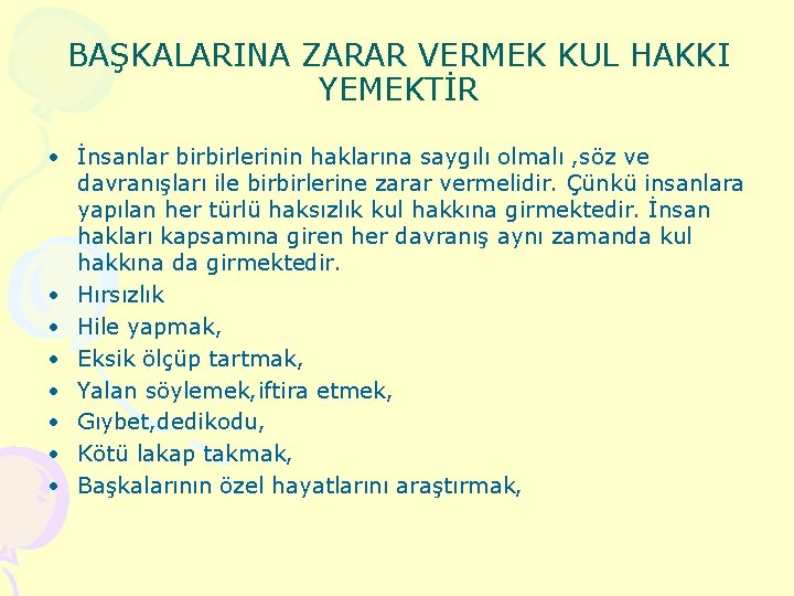 BAŞKALARINA ZARAR VERMEK KUL HAKKI YEMEKTİR • İnsanlar birbirlerinin haklarına saygılı olmalı , söz