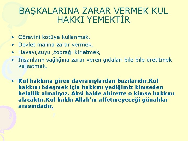 BAŞKALARINA ZARAR VERMEK KUL HAKKI YEMEKTİR • • Görevini kötüye kullanmak, Devlet malına zarar