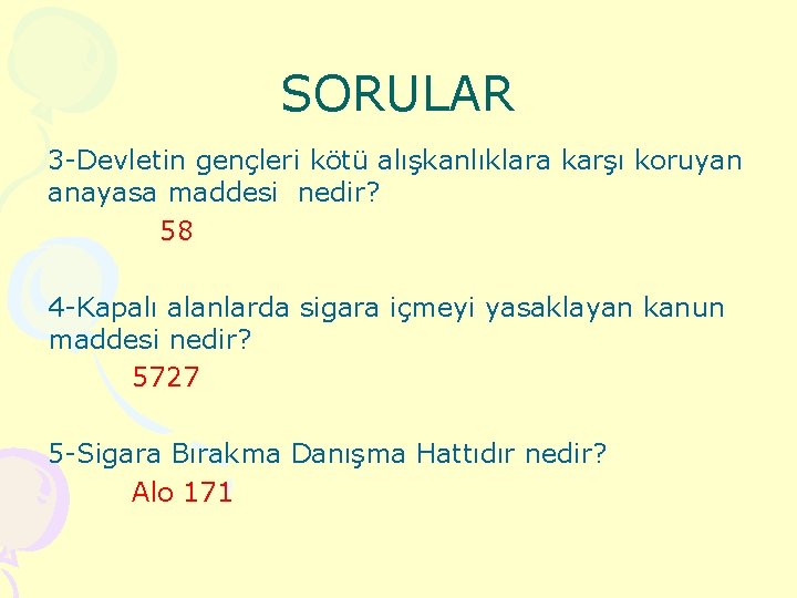 SORULAR 3 -Devletin gençleri kötü alışkanlıklara karşı koruyan anayasa maddesi nedir? 58 4 -Kapalı