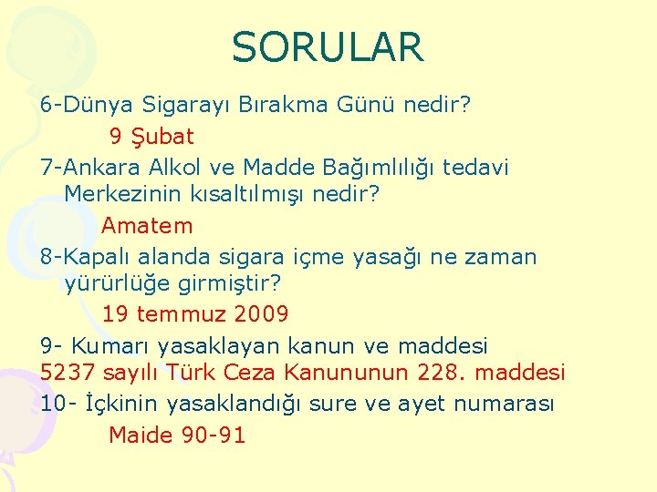 SORULAR 6 -Dünya Sigarayı Bırakma Günü nedir? 9 Şubat 7 -Ankara Alkol ve Madde