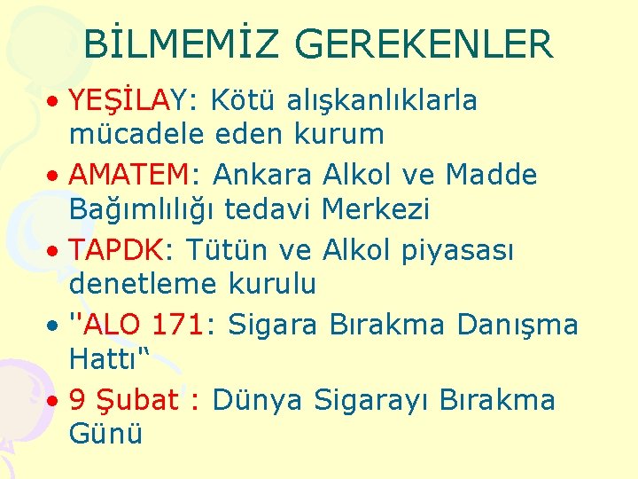 BİLMEMİZ GEREKENLER • YEŞİLAY: Kötü alışkanlıklarla mücadele eden kurum • AMATEM: Ankara Alkol ve