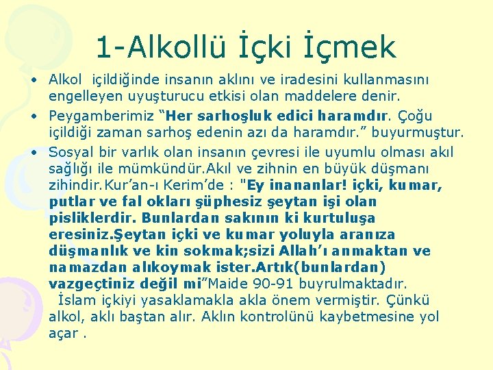 1 -Alkollü İçki İçmek • Alkol içildiğinde insanın aklını ve iradesini kullanmasını engelleyen uyuşturucu