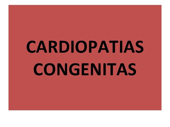 CARDIOPATIAS CONGENITAS 