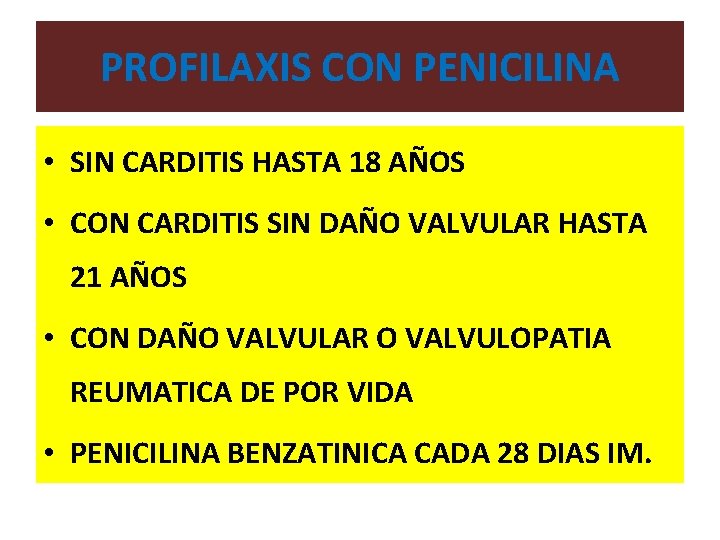 PROFILAXIS CON PENICILINA • SIN CARDITIS HASTA 18 AÑOS • CON CARDITIS SIN DAÑO