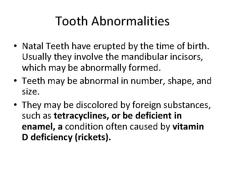 Tooth Abnormalities • Natal Teeth have erupted by the time of birth. Usually they