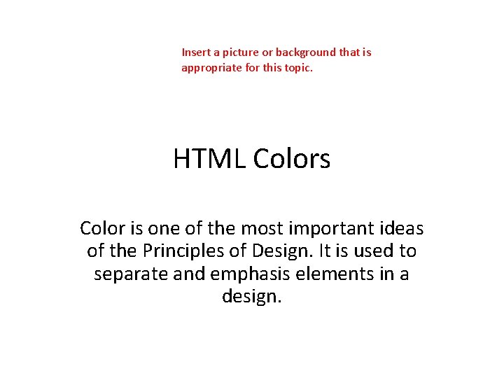 Insert a picture or background that is appropriate for this topic. HTML Colors Color