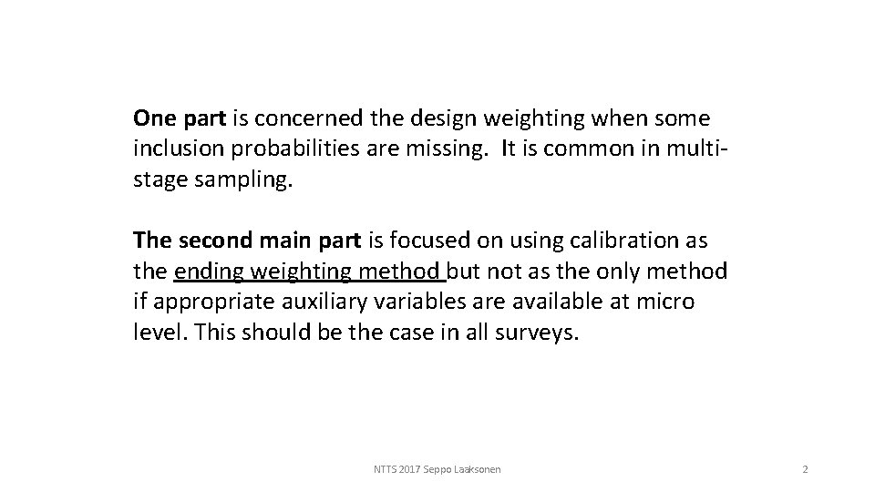 One part is concerned the design weighting when some inclusion probabilities are missing. It