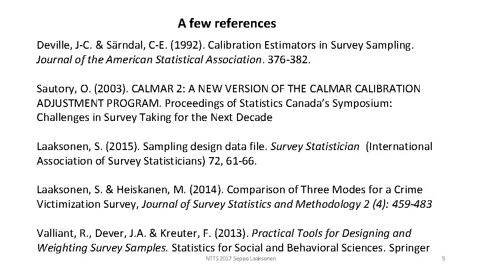 A few references Deville, J-C. & Särndal, C-E. (1992). Calibration Estimators in Survey Sampling.