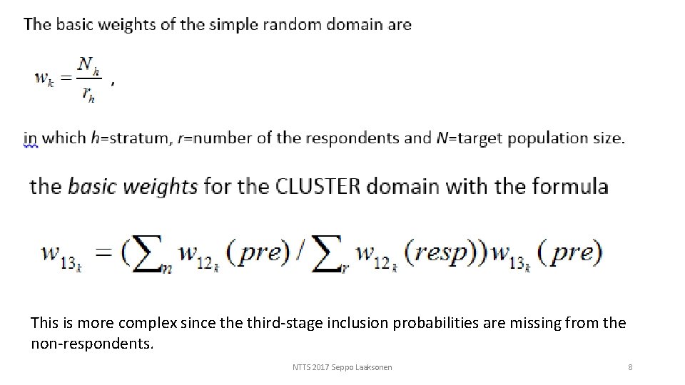 This is more complex since third-stage inclusion probabilities are missing from the non-respondents. NTTS