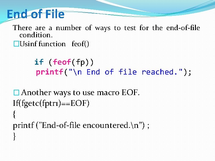 End of File There a number of ways to test for the end-of-file condition.