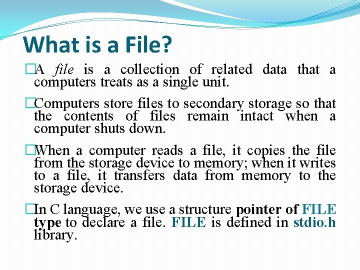 What is a File? �A file is a collection of related data that a