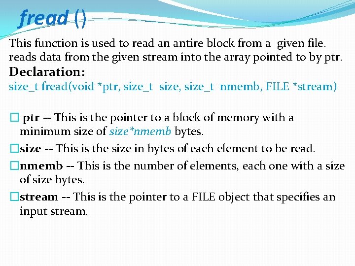 fread () This function is used to read an antire block from a given