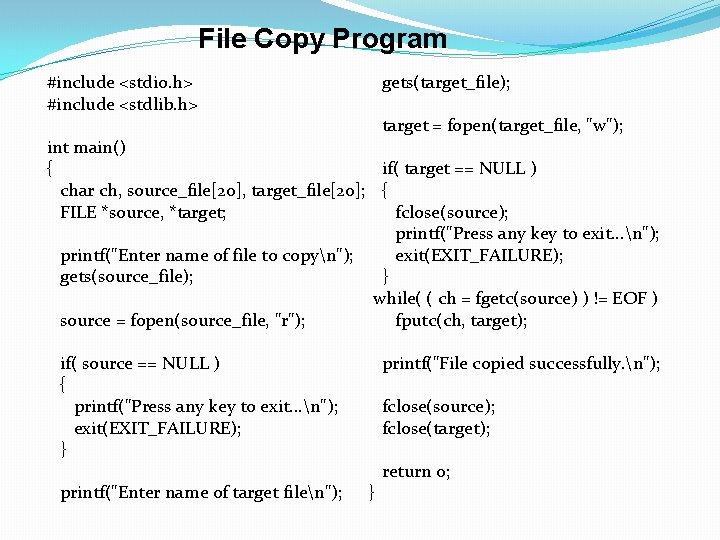 File Copy Program #include <stdio. h> #include <stdlib. h> gets(target_file); target = fopen(target_file, "w");