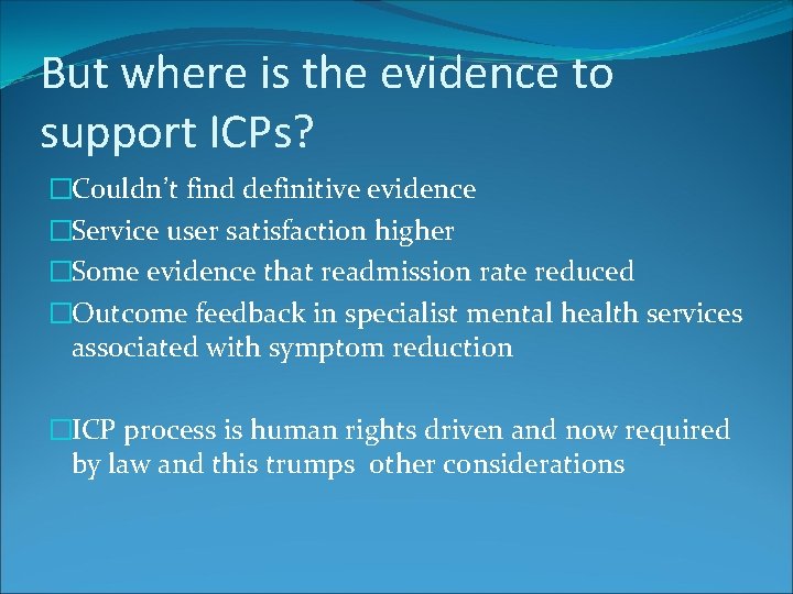 But where is the evidence to support ICPs? �Couldn’t find definitive evidence �Service user