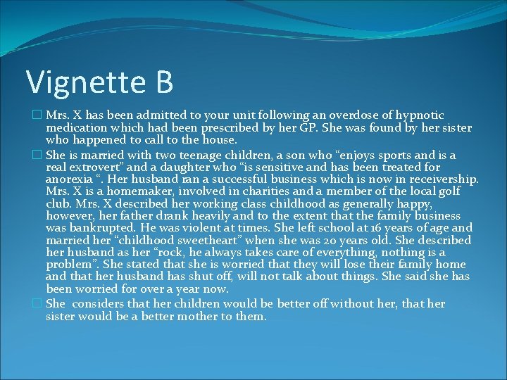 Vignette B � Mrs. X has been admitted to your unit following an overdose