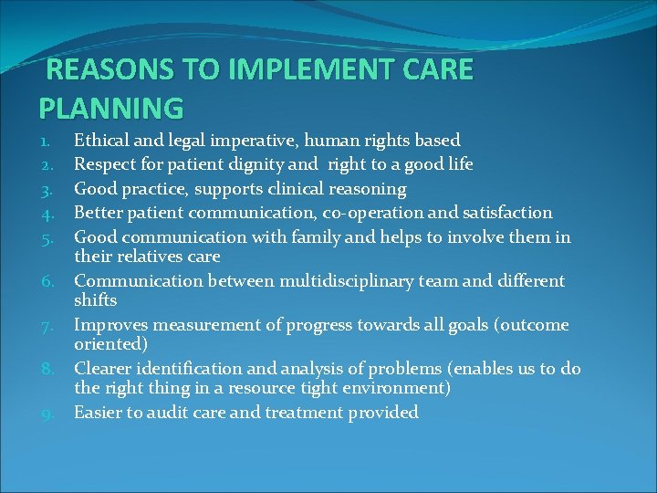 REASONS TO IMPLEMENT CARE PLANNING 1. 2. 3. 4. 5. 6. 7. 8. 9.
