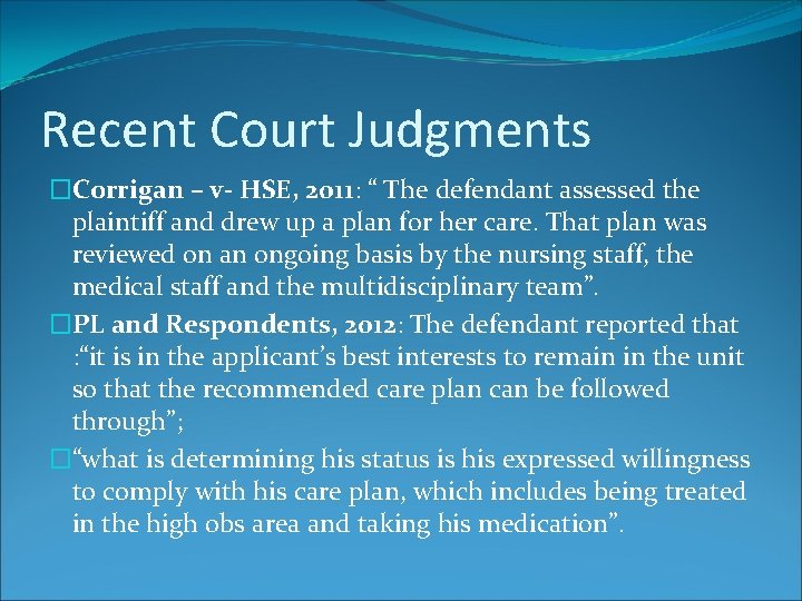 Recent Court Judgments �Corrigan – v- HSE, 2011: “ The defendant assessed the plaintiff