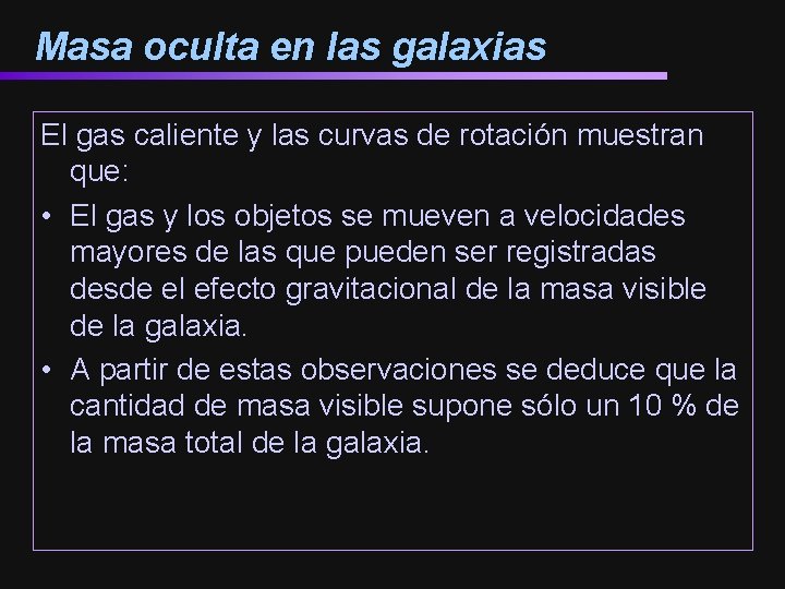 Masa oculta en las galaxias El gas caliente y las curvas de rotación muestran