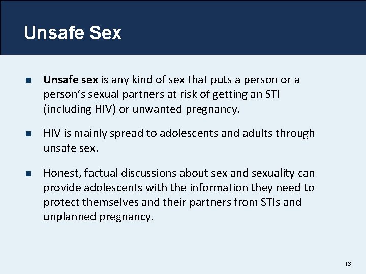 Unsafe Sex n Unsafe sex is any kind of sex that puts a person