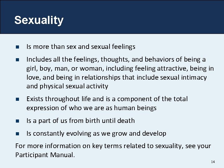 Sexuality n Is more than sex and sexual feelings n Includes all the feelings,