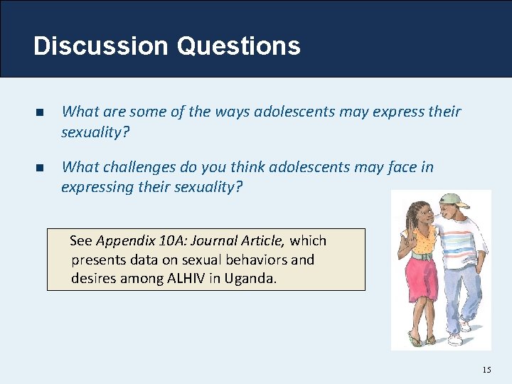 Discussion Questions n What are some of the ways adolescents may express their sexuality?