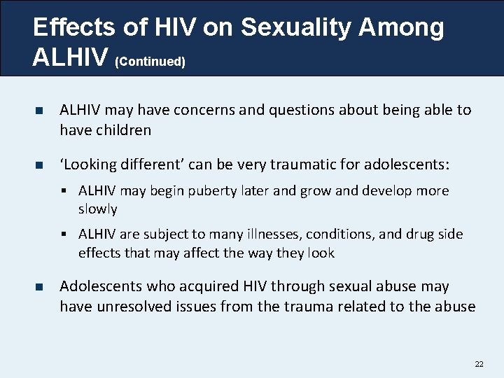 Effects of HIV on Sexuality Among ALHIV (Continued) n ALHIV may have concerns and Effects of HIV on Sexuality Among ALHIV (Continued) n ALHIV may have concerns and