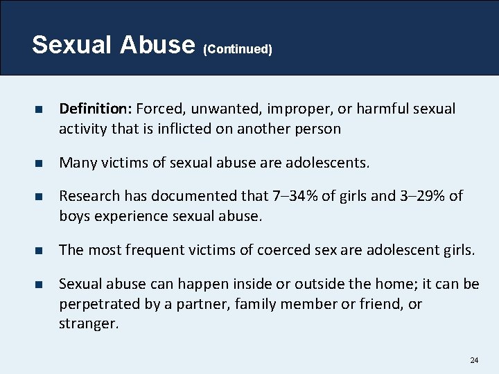 Sexual Abuse (Continued) n Definition: Forced, unwanted, improper, or harmful sexual activity that is