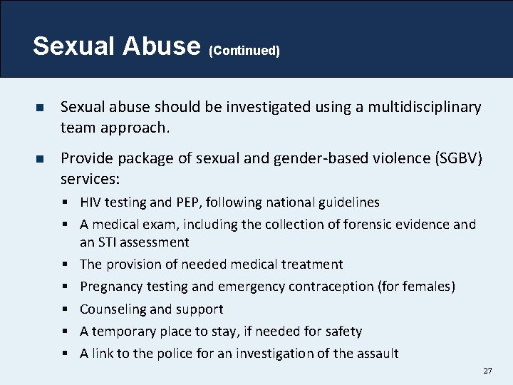 Sexual Abuse (Continued) n Sexual abuse should be investigated using a multidisciplinary team approach. Sexual Abuse (Continued) n Sexual abuse should be investigated using a multidisciplinary team approach.