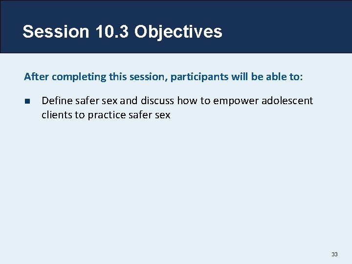Session 10. 3 Objectives After completing this session, participants will be able to: n
