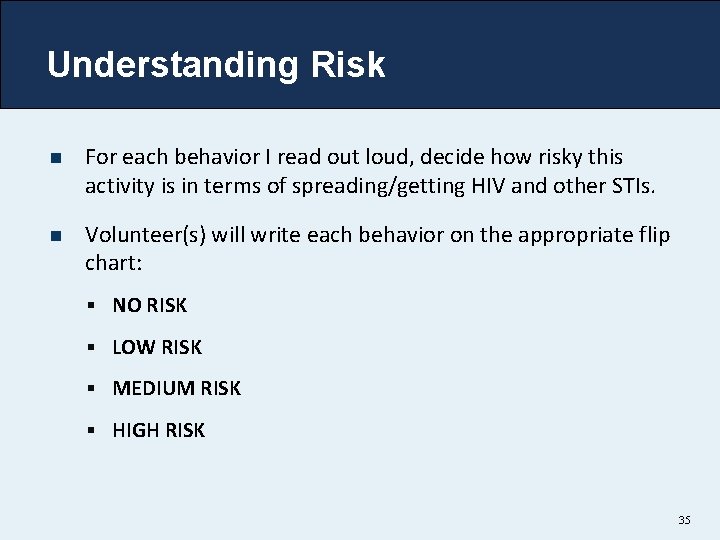 Understanding Risk n For each behavior I read out loud, decide how risky this