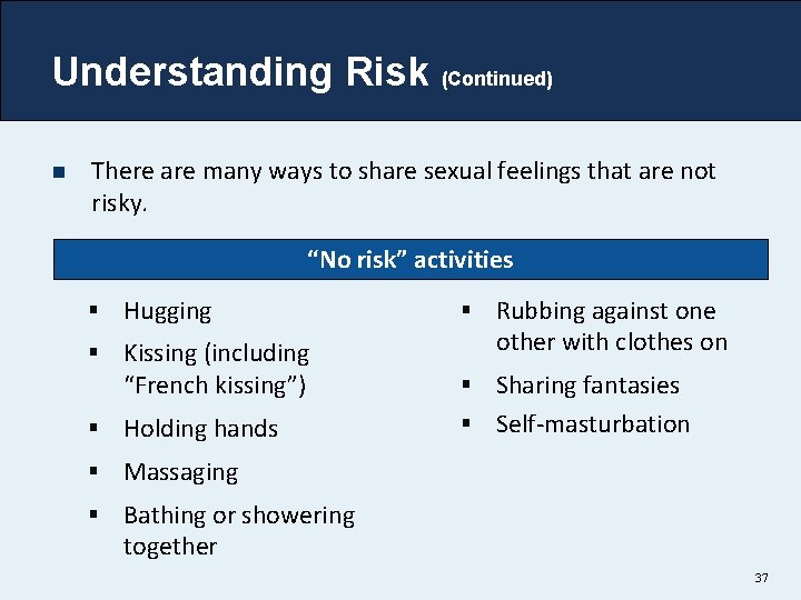 Understanding Risk (Continued) n There are many ways to share sexual feelings that are Understanding Risk (Continued) n There are many ways to share sexual feelings that are