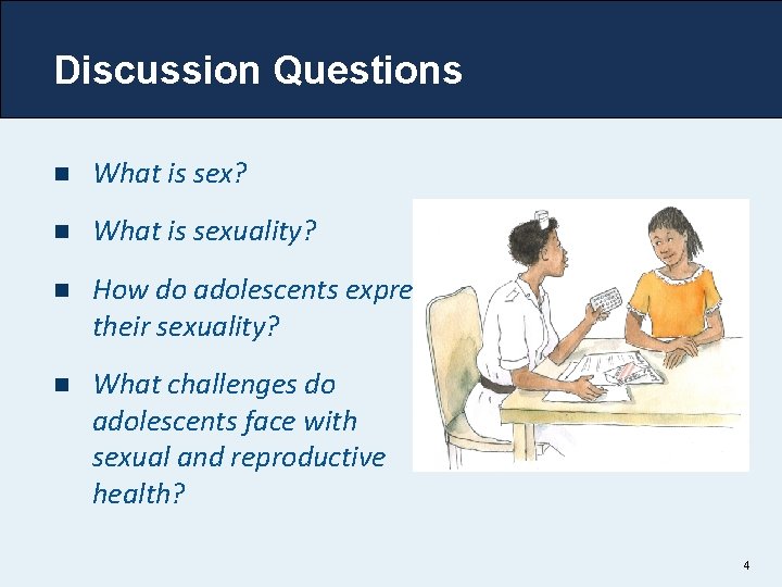 Discussion Questions n What is sex? n What is sexuality? n How do adolescents