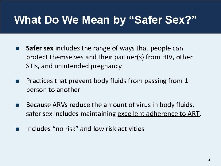 What Do We Mean by “Safer Sex? ” n Safer sex includes the range
