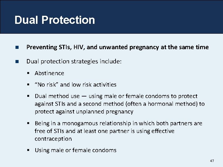 Dual Protection n Preventing STIs, HIV, and unwanted pregnancy at the same time n