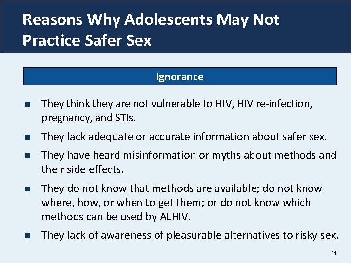 Reasons Why Adolescents May Not Practice Safer Sex Ignorance n They think they are